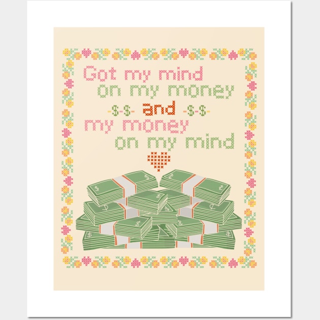 Got my mind on my money and my money on my mind Wall Art by toruandmidori